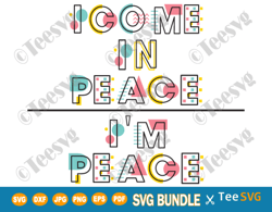 i'm peace svg i come in peace svg png bundle funny matching couple svg retro wedding cut files