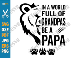 in a world full of grandpas be a papa svg png funny fathers day papa bear svg daddy grandfather vector