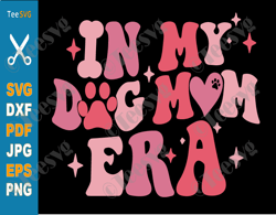 dog mom cricut ideas in my dog mom era svg png clipart images funny puppy dog mama mother day sublimation s