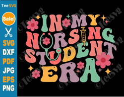 nursing student svg png in my nursing student era svg future nurse student school groovy nursery to be graphics shirt de