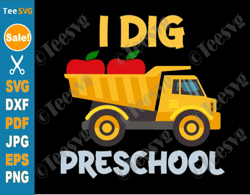 first day of preschool svg png i dig preschool dump truck 1st day of preschool svg construction truck back to school boy