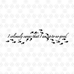 i solemnly swear that i am up to no good harry potter movie svg