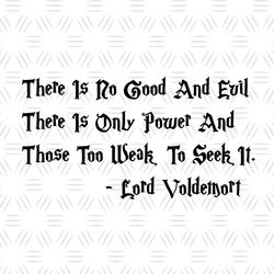 there is no good and evil there is only power and those too weak to seek it svg