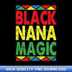 black nana magic mothers day cool african american grandma - professional grade sublimation pngs