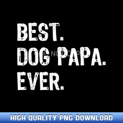 best dog papa ever cool funny - handpicked sublimation png selection
