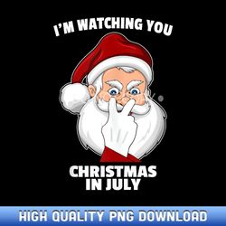 i'm watching you santa christmas in july - curated sublimation png bundle