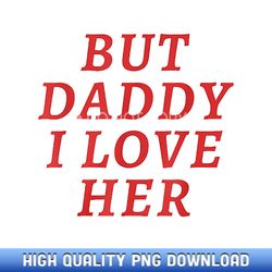 but daddy i love her pride lgbt queer bisexual pansexual - artisanal sublimation png artworks