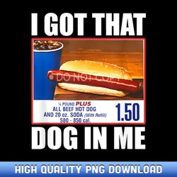 i got that dog in me 150 hot dog - customizable sublimation png templates