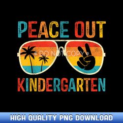 peace out kindergarten graduation last day of kindergarten - instant access sublimation designs