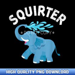 inappropriate funny squirter embarrassing t s for women - high-definition png sublimation designs