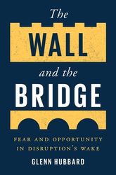 the wall and the bridge fear and opportunity in disruptions wake by glenn hubbard pdf digital download