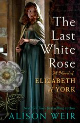 the last white rose a novel of elizabeth of york by alison weir pdf digital download