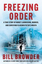 freezing order a true story of money laundering murder and surviving vladimir putins wrath by bill browder