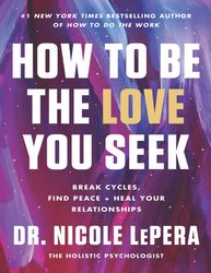 how to be the love you seek - nicole lepera – best selling