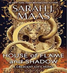 house of flame and shadow: crescent city, book 3 by sarah j. maas