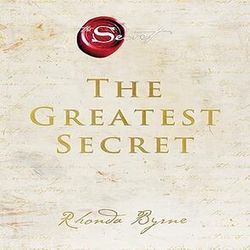 the greatest secret (the secret, book 5) by rhonda byrne