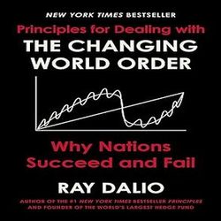 principles for dealing with the changing world order: why nations succeed and fail by ray dalio