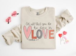 let all that you do be done in love t-shirt, valentines day shirt for women, cute valentine day shirt, valentine's day