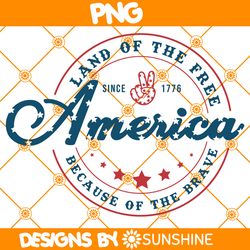 america land of the free because of the brave png, fourth of july png, 4th of july png, independence day png