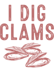 seashells cool i dig clams funny clamming gift clam digging men women 21