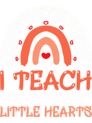 teacher job i teach the sweetest hearts rainbow teacher valentines day