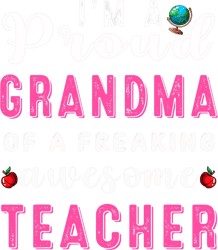 teacher job proud grnadma of a freaking awesome teacher grandma teaching