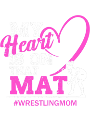 womens proud wrestling mom my heart is on that mat