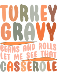 turkey gravy beans and roll let me see that casserole tee