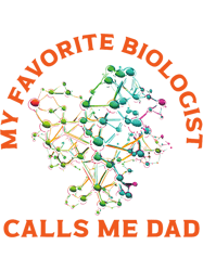 my favorite biologist calls me dad science fathers day