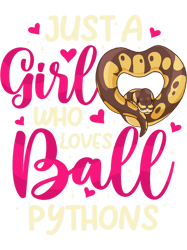 Python Lover Just a Girl Who Loves Ball Pythons Ball Python Snake Lover
