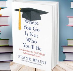 where you go is not who youll be an anti - frank bruni