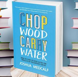 chop wood carry water - joshua medcalf