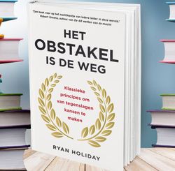 het obstakel is de weg dutch edition - ryan holiday