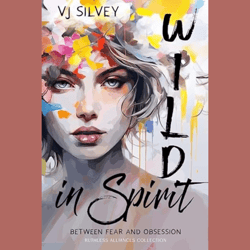 Wild in Spirit (Between Fear and Obsession) by VJ Silvey