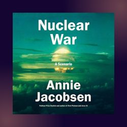 NUCLEAR WAR by Annie Jacobsen