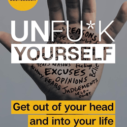 unfu*k yourself: get out of your head and into your life (unfu*k yourself series) (kindle)