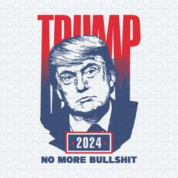 retro trump 2024 no more bullshit svg