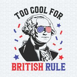 too cool for british rule george washington svg