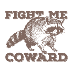 fight me coward funny raccoon svg