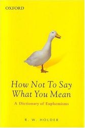 how not to say what you mean - a dictionary of euphemisms 3 ed.