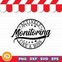 actively monitoring like a boss svg, png, eps, dxf digital download