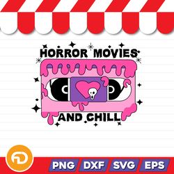 horror movies and chill svg, png, eps, dxf digital download