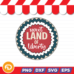 sweet land of liberty svg, png, eps, dxf digital download