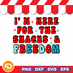 i'm here for the snacks and freedom svg, png, eps, dxf digital download