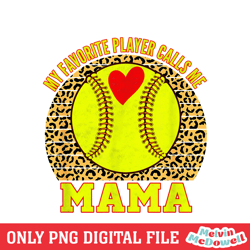 my favorite player calls me mama leopard softball png, mother day png, digital download