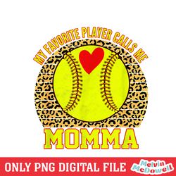 my favorite player calls me momma leopard softball png, mother day png, digital download