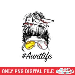 aunt life messy bun sport softball png, mother day png, digital download