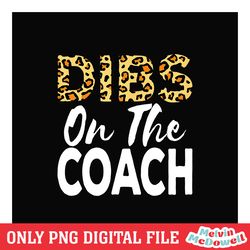 dibs on the coach leopard baseball png, mom png, mother day png, digital download file