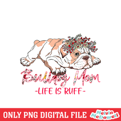 floral french bulldog mom life is ruff png, mom png, mother day png, digital download file