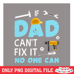 if dad can't fix it no one can mechanic dad png, father day png, digital download